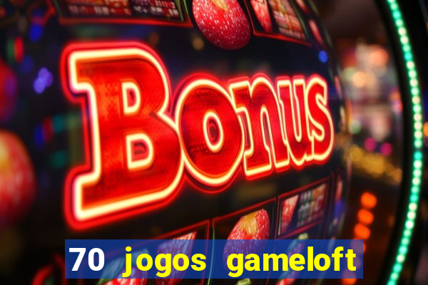 70 jogos gameloft para celular